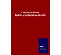 Kriegslieder Für Die Deutsch-Amerikanischen Kämpfer