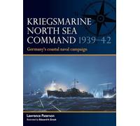 Kriegsmarine North Sea Command 1939-42: Germany's coastal naval campaign