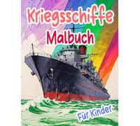 Kriegsschiffe Malbuch Für Kinder: Färbung Seiten Von Alten Und Modernen Schlachtschiffe U-Booten Zerstörern Kreuzern Galeonen Piraten Galeeren Marine ... Stressabbau | Mädchen Jungen Kleinkinder