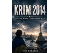 Krim 2014: Annexion, Macht und Menschlichkeit