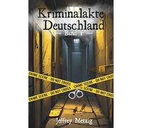 Kriminalakte Deutschland: Ungelöste Verbrechen und Justizirrtümer, die das Land erschütterten