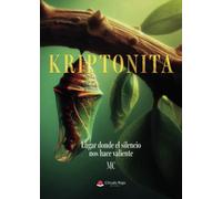 Kriptonita: Lugar donde el silencio nos hace valiente