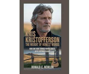 Kris Kristofferson: The Weight of Honest Words: How One Man Turned Life’s Rough Edges into Lasting Echoes