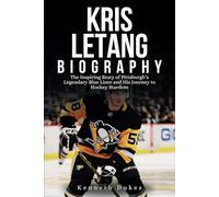 KRIS LETANG BIOGRAPHY: The Inspiring Story of Pittsburgh’s Legendary Blue Liner and His Journey to Hockey Stardom