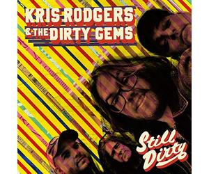 Kris rodgers and the dirty gems - Still dirty