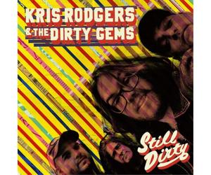 Kris Rodgers & the Dirty Gems Still Dirty (CD) Album