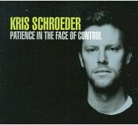 Kris Schroeder - Patience in The Face of Control EP [Import]
