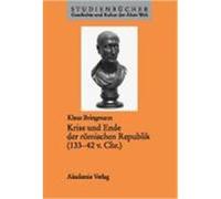 Krise Und Ende Der Romischen Republik (133-42 V. Chr.), Studienbèucher Geschichte Und Kultur Der Alten Welt Klaus Bringmann (Auteur)