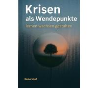 Krisen als Wendepunkte: lernen - wachsen - gestalten