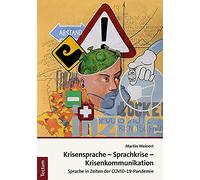 Krisensprache - Sprachkrise - Krisenkommunikation: Sprache in Zeiten Der Covid-19-pandemie