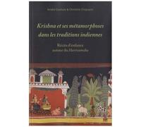 Krishna Et Ses Métamorphoses Dans Les Traditions Indiennes - Récits DEnfance Autour Du Harivamsha
