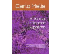 Krishna, il Signore Supremo: Dalla Bhagavad Gita all'Amore di Vrindavan - Un cammino di devozione attraverso la filosofia Vaishnava, Sri Chaitanya Mahaprabhu e Srila Prabhupada