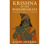 KRISHNA IN THE MAHABHARATA: THE HIDDEN ARCHITECTURE OF DHARMA