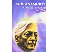 Krishnamurti: Love and Freedom: Approaching a Mystery