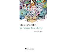 Krishnamurti ou l'amour de la liberté - Laurent Lullier - Amalthee - broché - Roman