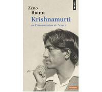 Krishnamurti. Ou l'insoumission de l'esprit - Zéno Bianu - Points - Poche - Essai
