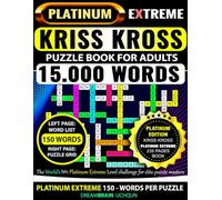 Kriss Kross Puzzle Book for Adults - Platinum Extreme Level | 150 Words per Puzzle |: Criss Cross (Kriss Kross) Crossword Activity Book Featuring 15.000 Words Across Completely Different Topics