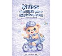 Kriss the Little Bear: Big Adventures Coloring Book: Simple and Fun Coloring Pages with Professions and Adventures for Young Children
