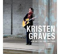 Kristen Graves - Now Aint The Time for Tears