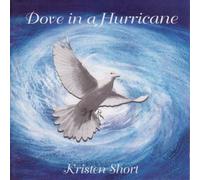 Kristen Short - Dove in a Hurricane