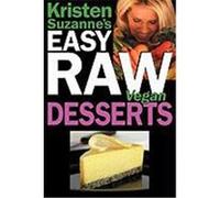 Kristen Suzanne's Easy Raw Vegan Desserts: Delicious & Easy Raw Food Recipes for Cookies, Pies, Cakes, Puddings, Mousses, Cobblers, Candies & Ice Crea Suzanne, Kristen (Auteur)