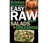 Kristen Suzanne's Easy Raw Vegan Salads & Dressings: Fun & Easy Raw Food Recipes for Making the World's Most Delicious & Healthy Salads for Yourself, Suzanne, Kristen (Auteur)