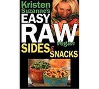 Kristen Suzanne's Easy Raw Vegan Sides & Snacks: Delicious & Easy Raw Food Recipes for Side Dishes, Snacks, Spreads, Dips, Sauces & Breakfast Suzanne, Kristen (Auteur)