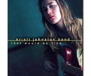 Kristi Johnston Band That Would Be Fine (CD) Album