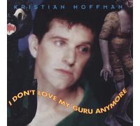 Kristian Hoffman - I Don't Love My Guru Anymore