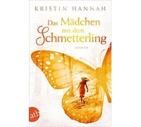 Kristin Hannah Christ Das Mädchen mit dem Schmetterling: Wohin das Herz (Poche)