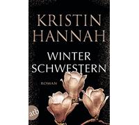 Kristin Hannah Gabriele Weber-Jari Winterschwestern: Ein Garten im Winte (Poche)
