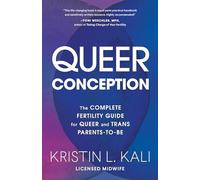 Kristin Liam Kali - Queer Conception The Complete Fertility Guide fo - E245z