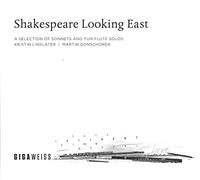 Kristin Linklater, Récitant-Martin Gonschorek, Flûte : Shakespeare Looking East