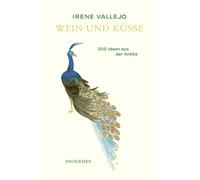 Kristin Lohmann Irene Vallejo Wein und Küsse: 200 Ideen aus der Antike (Relié)
