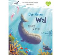 Kristina Scharmacher-Schrei Der kleine Wal - Zu Hause im Ozean (Tierkind (Relié)