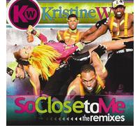 Kristine W - So Close to Me (Pt. 1 - The Remixes)
