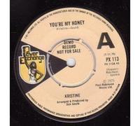 Kristine - YOU'RE MY HONEY 7" (45) UK POWER EXCHANGE 1975 DEMO BUT HAS WRITING ON LABEL B/W SHOWDOWN (PX113)