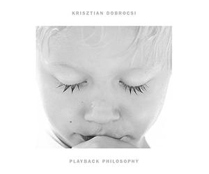 Krisztian Dobrocsi - Playback Philosophy