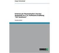Kriterien der Phantastischen Literatur dargestellt an E.T.A. Hoffmanns Erzählung "Der Sandmann" Schwarzkopf, Ansgar (Auteur)