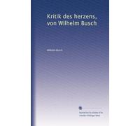 Kritik des herzens, von Wilhelm Busch (German Edition)