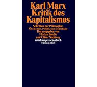 Kritik des Kapitalismus: Schriften zu Philosophie, Ökonomie, Politik und Soziologie