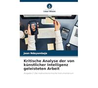 Kritische Analyse der von künstlicher Intelligenz geleisteten Arbeit