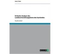 Kritische Analyse des Landesentwicklungsplanes des Saarlandes Trinks, Anna (Auteur)