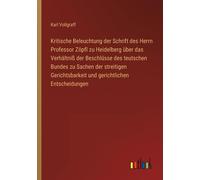Kritische Beleuchtung Der Schrift Des Herrn Professor Zöpfl Zu Heidelberg Über Das Verhältniß Der Beschlüsse Des Teutschen Bundes Zu Sachen Der Streitigen Gerichtsbarkeit Und Gerichtlichen Entscheidun