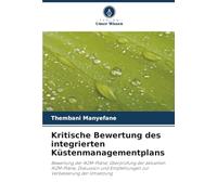 Kritische Bewertung des integrierten Küstenmanagementplans: Bewertung der IKZM-Pläne, Überprüfung der aktuellen IKZM-Pläne, Diskussion und Empfehlungen zur Verbesserung der Umsetzung