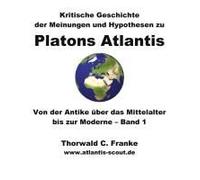Kritische Geschichte Der Meinungen Und Hypothesen Zu Platons Atlantis - Band 1