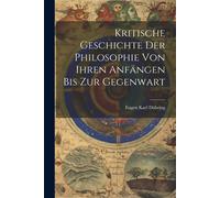 Kritische Geschichte Der Philosophie Von Ihren Anfã¿Ngen Bis Zur Gegenwart