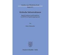 Kritische Infrastrukturen: Begriff, Strukturen Und Perspektiven Von Kritis ALS Regulierungsprogramm