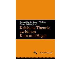 Kritische Theorie zwischen Kant und Hegel
