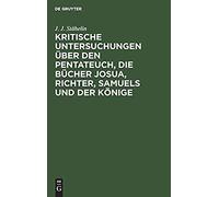 Kritische Untersuchungen Über Den Pentateuch, Die Bücher Josua, Richter, Samuels Und Der Könige